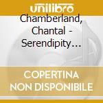 Chamberland, Chantal - Serendipity Street cd musicale