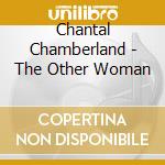 Chantal Chamberland - The Other Woman cd