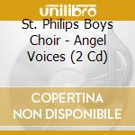 St. Philips Boys Choir - Angel Voices (2 Cd) cd