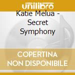 Katie Melua - Secret Symphony cd musicale di Katie Melua