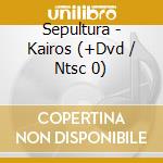 Sepultura - Kairos (+Dvd / Ntsc 0) cd