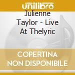 Julienne Taylor - Live At Thelyric cd