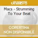 Macs - Strumming To Your Beat cd