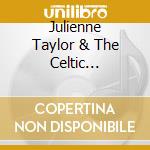 Julienne Taylor & The Celtic Connection - Live At The Lyric cd musicale di Julienne Taylor & The Celtic Connection