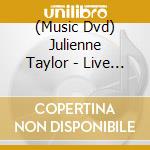 (Music Dvd) Julienne Taylor - Live At The Lyric cd musicale