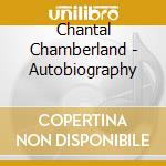 Chantal Chamberland - Autobiography cd musicale di Chantal Chamberland