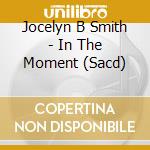 Jocelyn B Smith - In The Moment (Sacd) cd