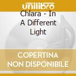 Chlara - In A Different Light cd