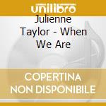 Julienne Taylor - When We Are cd
