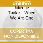 Julienne Taylor - When We Are One cd