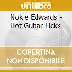 Nokie Edwards - Hot Guitar Licks cd musicale di Edwards Nokie