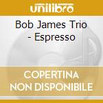 Bob James Trio - Espresso