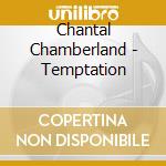 Chantal Chamberland - Temptation cd musicale