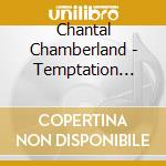 Chantal Chamberland - Temptation (Mqa-Cd) cd musicale