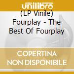 (LP Vinile) Fourplay - The Best Of Fourplay lp vinile