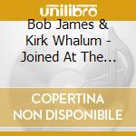 Bob James & Kirk Whalum - Joined At The Hip (Mqa-Cd) cd
