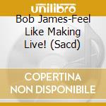 Bob James-Feel Like Making Live! (Sacd) cd