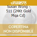Susan Wong - 511 (24Kt Gold Mqa Cd) cd