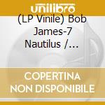 (LP Vinile) Bob James-7 Nautilus / Submarine (Remix vinile