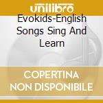 Evokids-English Songs  Sing And Learn cd