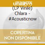 (LP Vinile) Chlara - #Acousticnow vinile