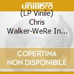 (LP Vinile) Chris Walker-WeRe In This Love Together vinile