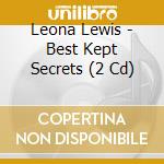 Leona Lewis - Best Kept Secrets (2 Cd) cd musicale di Leona Lewis
