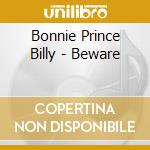 Bonnie Prince Billy - Beware cd