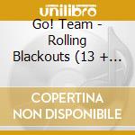 Go! Team - Rolling Blackouts (13 + 1 Trax) (Digipack) cd