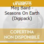 Meg Baird - Seasons On Earth (Digipack) cd