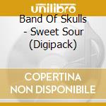 Band Of Skulls - Sweet Sour (Digipack) cd musicale di Band Of Skulls