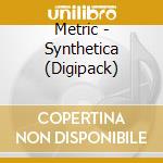Metric - Synthetica (Digipack) cd