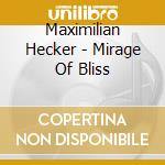 Maximilian Hecker - Mirage Of Bliss cd