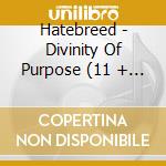 Hatebreed - Divinity Of Purpose (11 + 1 Track) cd musicale di Hatebreed