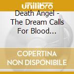 Death Angel - The Dream Calls For Blood (Cd+Dvd) cd