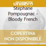 Stephane Pompougnac - Bloody French cd