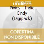 Pixies - Indie Cindy (Digipack) cd