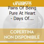 Pains Of Being Pure At Heart - Days Of Abandon (Digipack) cd musicale di Pains Of Being Pure At Heart
