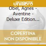 Obel, Agnes - Aventine - Deluxe Edition (2 C) cd musicale di Obel, Agnes