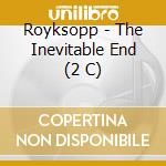 Royksopp - The Inevitable End (2 C) cd musicale di Royksopp