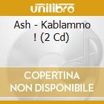 Ash - Kablammo ! (2 Cd) cd musicale di Ash