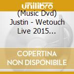 (Music Dvd) Justin - Wetouch Live 2015 /2Dvd+Karaoke Dvd+2Cd cd musicale