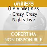 (LP Vinile) Kiss - Crazy Crazy Nights Live vinile