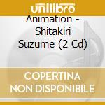 Animation - Shitakiri Suzume (2 Cd) cd