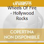 Wheels Of Fire - Hollywood Rocks