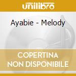 Ayabie - Melody cd musicale di Ayabie