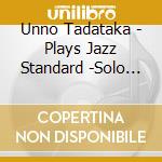 Unno Tadataka - Plays Jazz Standard -Solo Piano- cd
