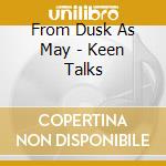 From Dusk As May - Keen Talks cd