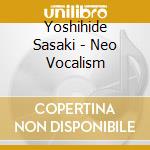 Yoshihide Sasaki - Neo Vocalism cd