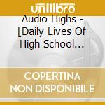 Audio Highs - [Daily Lives Of High School Boys]Original Soundtrack cd